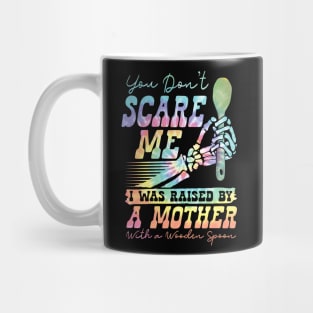 You Don't Scare Me Was Raised By A Mother With Wooden Spoon Mug